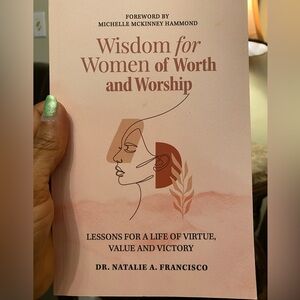 Wisdom for Women of Worth and Worship (book written by Dr. Natalie A. Francisco)